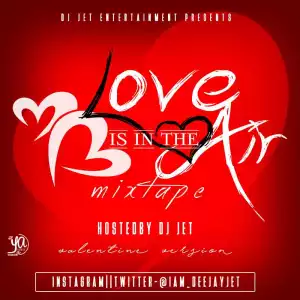 Dj Jet - Love Is In The Air Mixtape